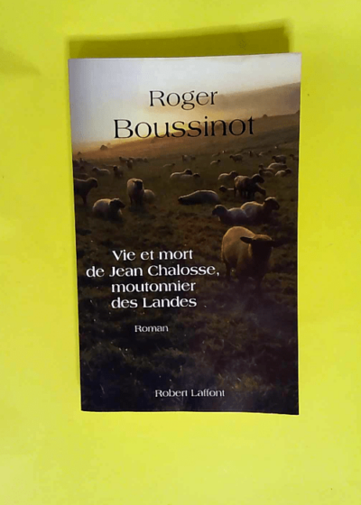 Vie Et Mort De Jean Chalosse Moutonnier Des Landes NE - Roger Boussinot