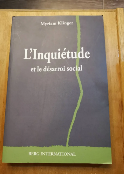 L'inquiétude Et Le Désarroi Social - Klinger Myriam