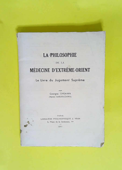 La philosophie de la médecine d extrême-orient  - Georges Ohsawa