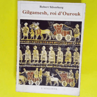 Gilgamesh Roi D Ourouk  – Robert Silver...