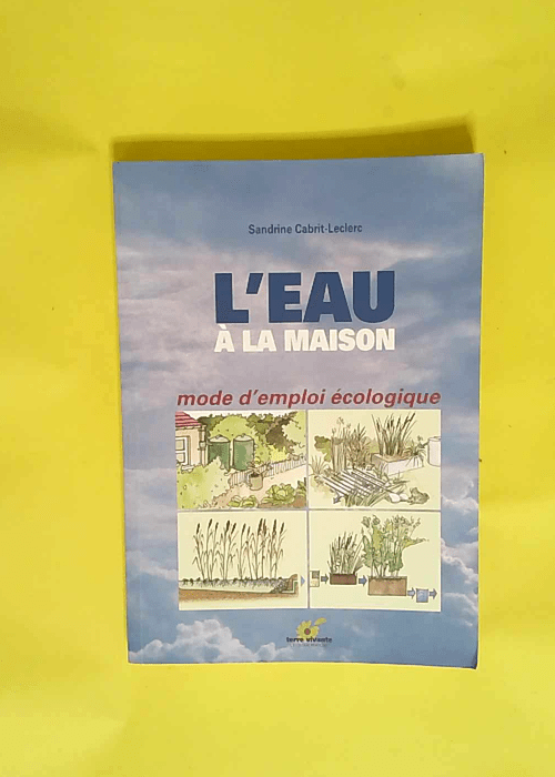 L eau à la maison Mode d emploi écologique – Sandrine Cabrit-Leclerc