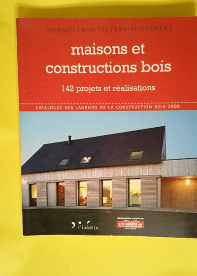 Maisons et constructions de bois 142 Projets Et Réalisations - Editions l Inédite