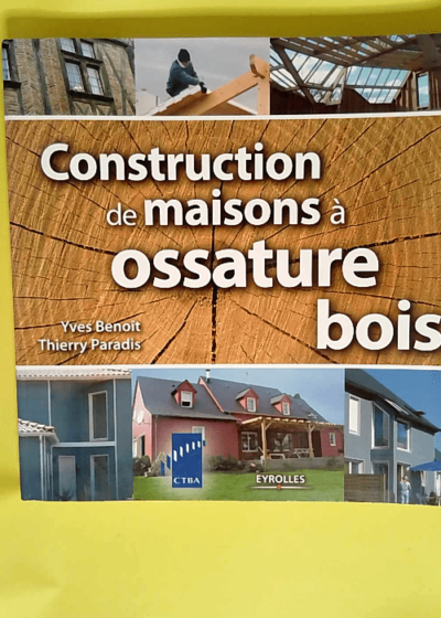 Constructions de maisons à ossature bois  - Yves Benoit