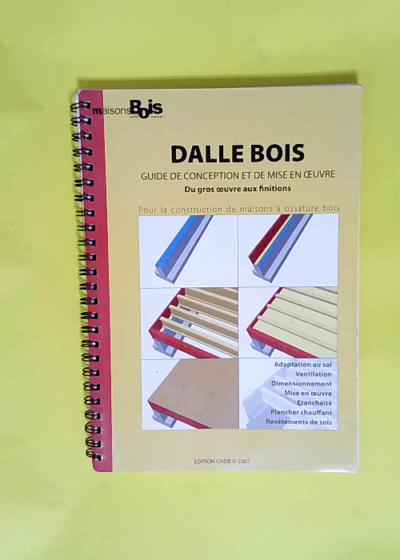 Dalle bois Guide de conception et de mise en oeuvre - Du gros uvre aux finitions - Christian Fanguin