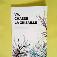 Va chasse la grisaille  – Eliane Lanova...