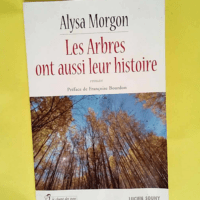 Les arbres ont aussi leur histoire  – Alysa Morgon