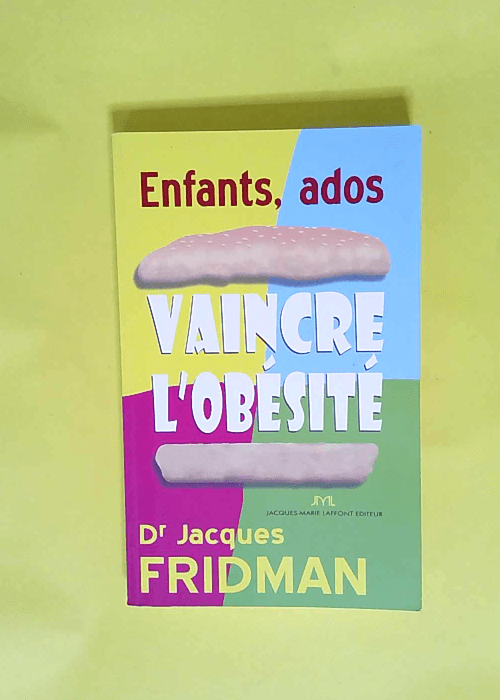 Enfants-ados Vaincre l obésité ! – Jacques Fridman