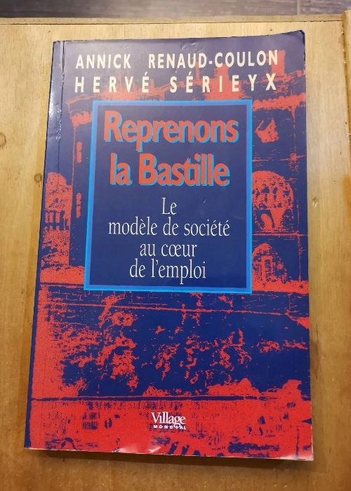 Reprenons La Bastille – Le Modèle De Société Au Coeur De L’emploi – Annick Renaud-Coulon