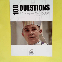 100 Questions a Monseigneur Robert le Gall (Archeveque de Toulouse)  – Marc Bradfer