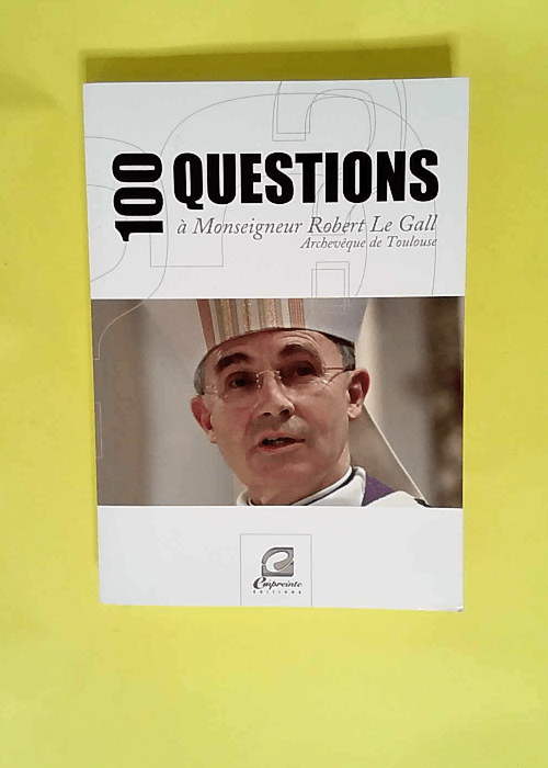 100 Questions a Monseigneur Robert le Gall (Archeveque de Toulouse)  – Marc Bradfer