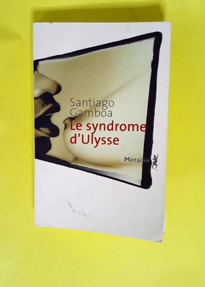 Le Syndrôme d Ulysse  - Santiago Gamboa