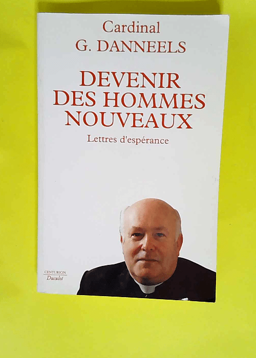 Devenir des hommes nouveaux  – cardinal Danneels