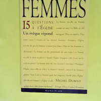 Les femmes. 15 questions à l eglise 15 questions à l Eglise. Un évêque répond. – Michel Dubost