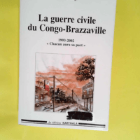 La guerre civile du Congo-Brazzaville 1993-20...