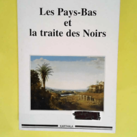 Les Pays-Bas et la traite des Noirs  – ...