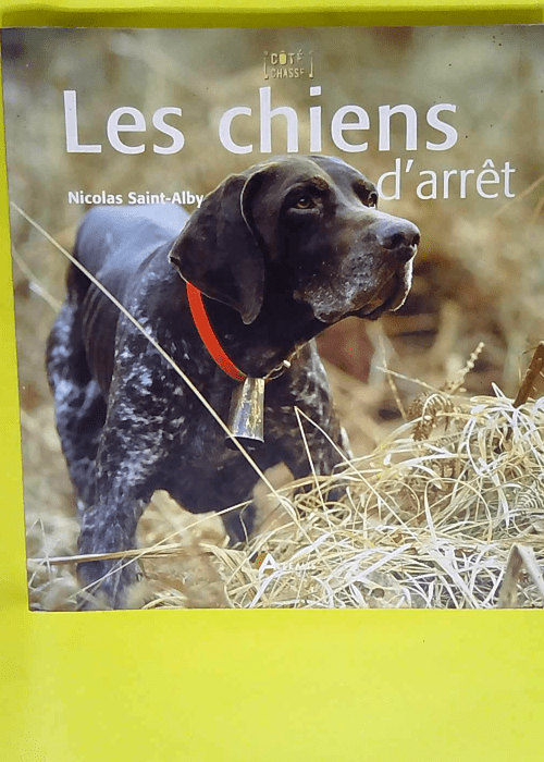 Les chiens d arrêt  – Nicolas Saint-Alby