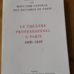 Le Theatre Professionnel A Paris 1600-1649 – Collectif