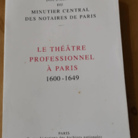 Le Theatre Professionnel A Paris 1600-1649 &#...