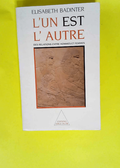 L un est l autre Des relations entre hommes et femmes - Elisabeth Badinter