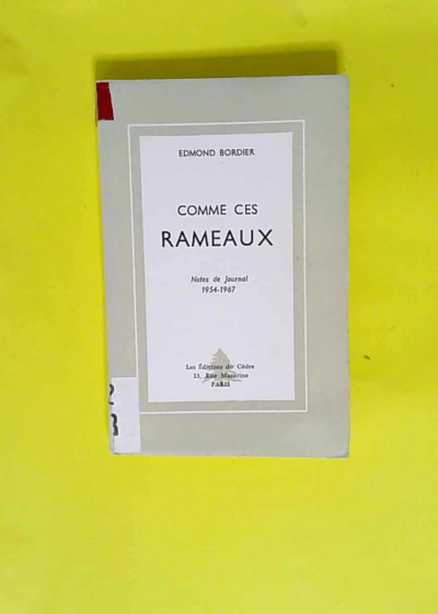 Comme ces rameaux Notes de journal 1954-1967 - Edmond Bordier