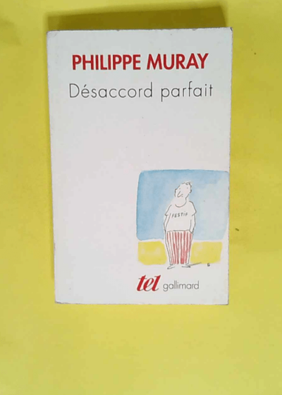 Désaccord parfait  - Philippe Muray