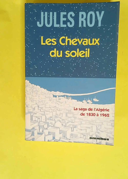 Les chevaux du soleil  – Jules Roy