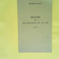 Ébauches ou la Banlieue de la vie  – Michel Gaillot