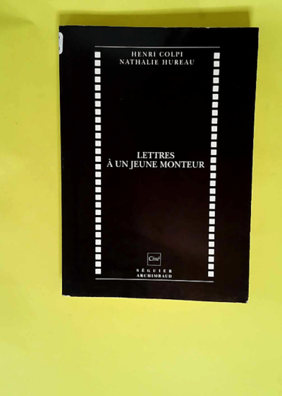 Lettres à un jeune monteur  - Henri Colpi