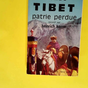 Tibet patrie perdue  – Thubten Dschigme...