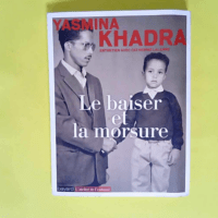 Le baiser et la morsure  – Yasmina Khad...