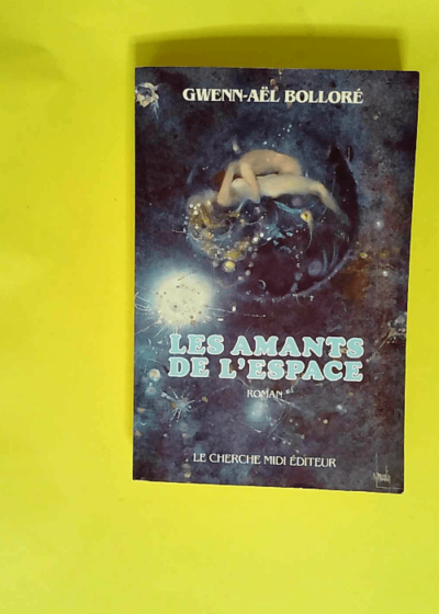 Les amants de l espace ou l ecole des planetes  - Gwenn-Aël Bolloré