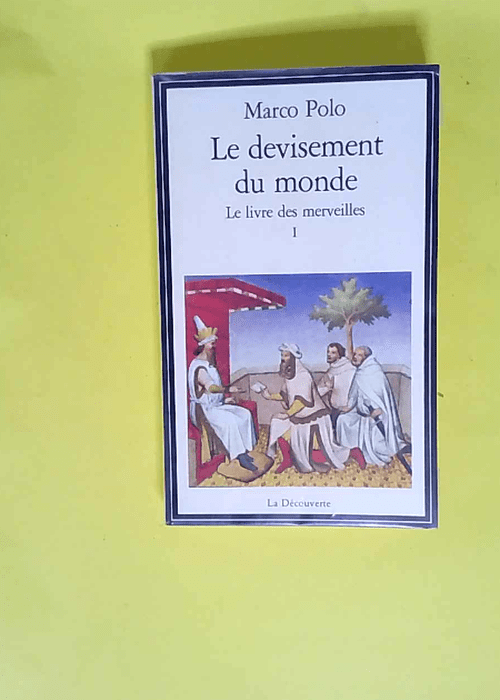 Le Devisement Du Monde. Tome 1  – Marco Polo