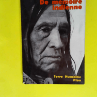 De mémoire indienne La vie d un Sioux voyant...