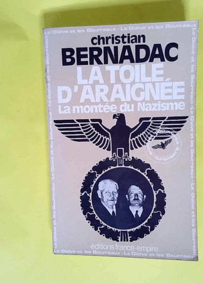 La Toile D araignée.La Montée Du Nazisme.  - Bernadac Christian