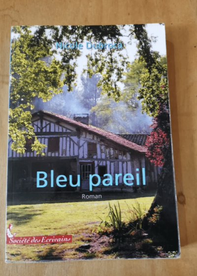 Bleu Pareil - Nicole Dubroca