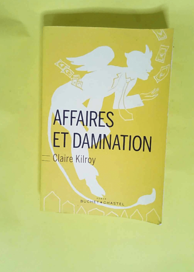 Affaires et damnation  - Claire Kilroy