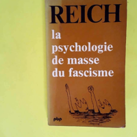 La Psychologie De Masse Du Fascisme  – ...