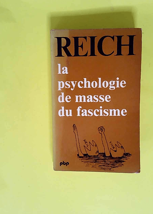 La Psychologie De Masse Du Fascisme  – ...