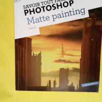 Savoir tout faire avec Photoshop Matte Painting – Oracom Editions