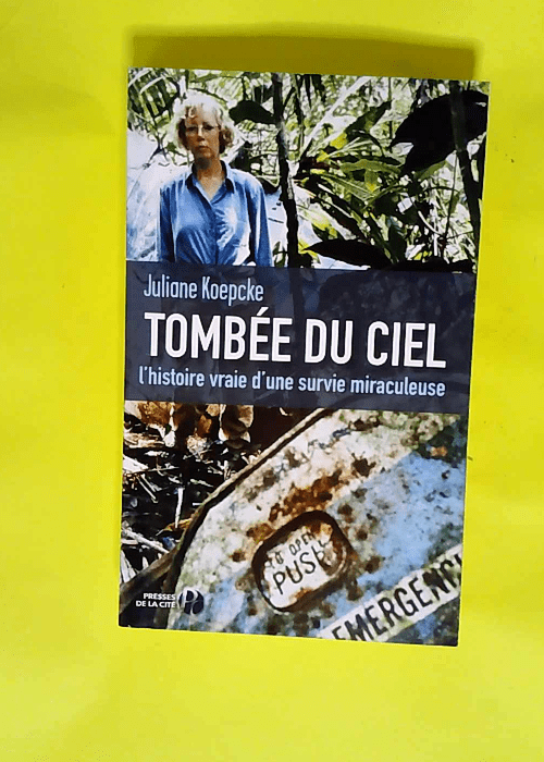 Tombée du ciel L Histoire vraie d une survie miraculeuse – Juliane Koepcke