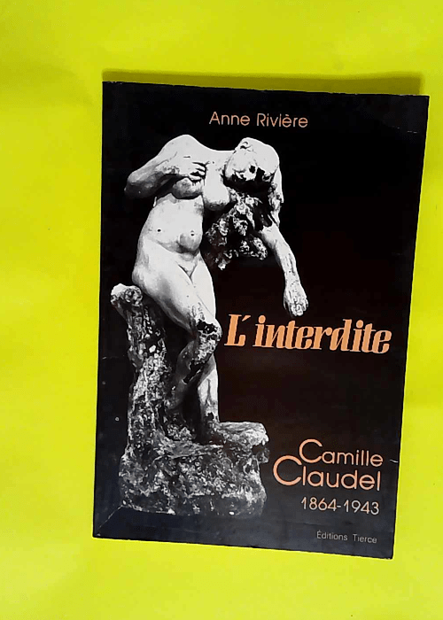 L Interdite Camille Claudel 1864-1943  &#8211...