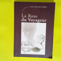 La Rose du Voyageur  – Jean-Bernard Lem...