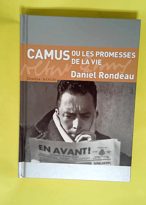 Camus ou les promesses de la vie  – Daniel Rondeau