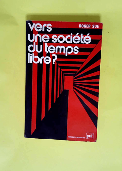 Vers une société du temps libre?  - Roger Sue