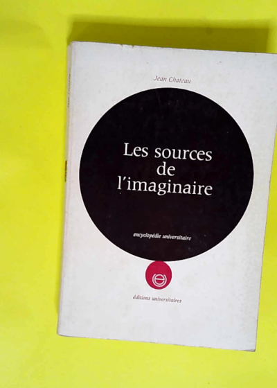 Les sources de l imaginaire  - Jean Chateau