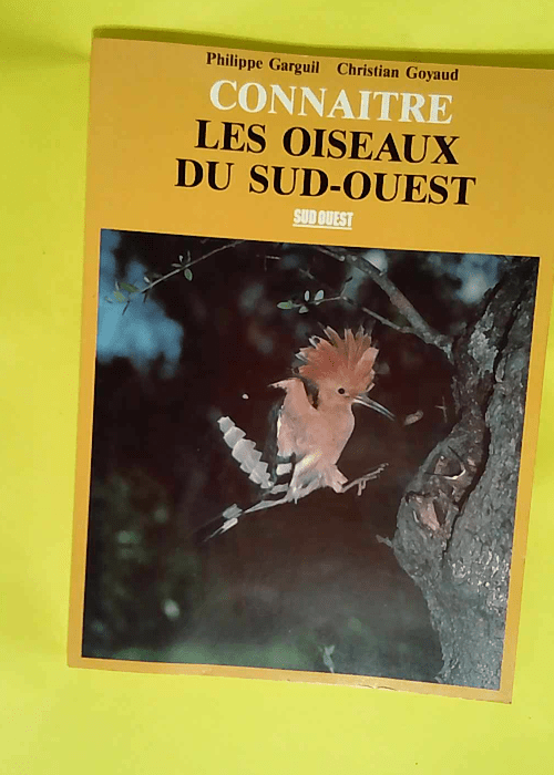 Connaitre Les Oiseaux Du Sud-Ouest  – GARGUIL Philippe