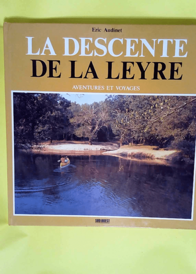 La Descente de la Leyre  - Éric Audinet