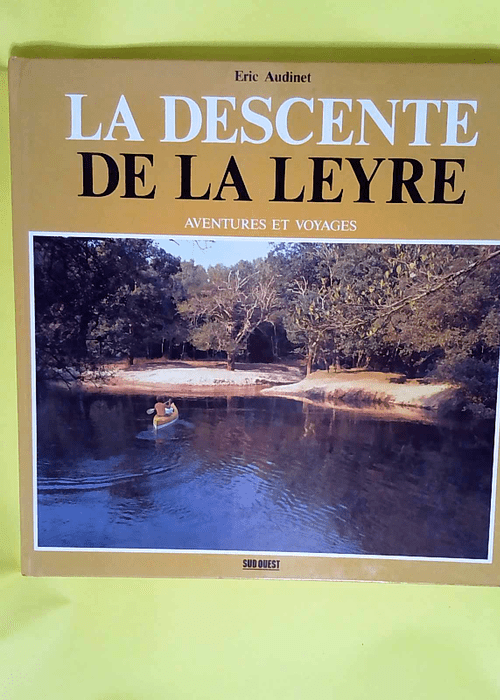 La Descente de la Leyre  – Éric Audine...