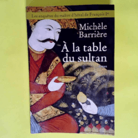 A La Table Du Sultan  – Michele Barriè...