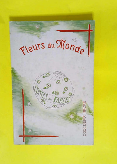 Renée Kerdudou-Fouquier. Fleurs du monde Contes et fables. Illustrations... Marguerite Goulouzel - Renée Kerdudou-Fouquier